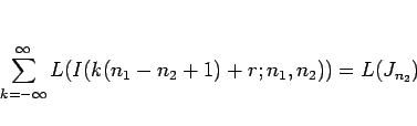 \begin{displaymath}
\sum_{k=-\infty}^\infty L(I(k(n_1-n_2+1)+r;n_1,n_2))=L(J_{n_2})
\end{displaymath}