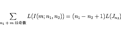 \begin{displaymath}
\sum_{\mbox{\scriptsize$n_1+m$ ϴ}}L(I(m;n_1,n_2)) = (n_1-n_2+1)L(J_{n_2})
\end{displaymath}