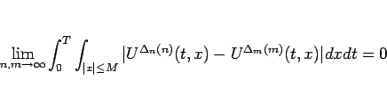\begin{displaymath}
\lim_{n,m\rightarrow\infty}
\int_0^T\int_{\vert x\vert\leq M}\vert U^{\Delta_n(n)}(t,x)-U^{\Delta_m(m)}(t,x)\vert dxdt
=0
\end{displaymath}