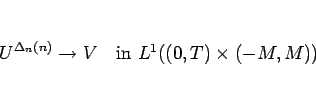 \begin{displaymath}
U^{\Delta_n(n)}\rightarrow V\hspace{1zw}\mbox{in $L^1((0,T)\times (-M,M))$}
\end{displaymath}