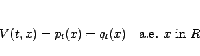 \begin{displaymath}
V(t,x)=p_t(x)=q_t(x)\hspace{1zw}\mbox{a.e. $x$ in $R$}
\end{displaymath}