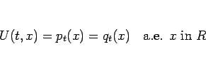 \begin{displaymath}
U(t,x)=p_t(x)=q_t(x)\hspace{1zw}\mbox{a.e. $x$ in $R$}\end{displaymath}