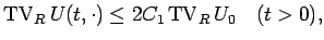 $\displaystyle \mathop{\mathrm{TV}}\nolimits _R U(t,\cdot)\leq 2C_1\mathop{\mathrm{TV}}\nolimits _R U_0
\hspace{1zw}(t>0),$