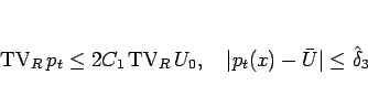 \begin{displaymath}
\mathop{\mathrm{TV}}\nolimits _R p_t\leq 2C_1\mathop{\mathrm...
... U_0,\hspace{1zw}
\vert p_t(x)-\bar{U}\vert\leq \hat{\delta}_3
\end{displaymath}