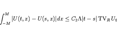 \begin{displaymath}
\int_{-M}^M\vert U(t,x)-U(s,x)\vert dx\leq C_2\Lambda\vert t-s\vert\mathop{\mathrm{TV}}\nolimits _R U_0
\end{displaymath}