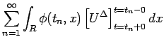 $\displaystyle \sum_{n=1}^\infty\int_R\phi(t_n,x)\left[U^\Delta\right]^{t=t_n-0}_{t=t_n+0}dx$