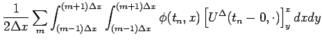 $\displaystyle \frac{1}{2\Delta x}\sum_{m}
\int_{(m-1)\Delta x}^{(m+1)\Delta x}\...
...Delta x}^{(m+1)\Delta x}
\phi(t_n,x)\left[U^\Delta(t_n-0,\cdot)\right]^x_y dxdy$