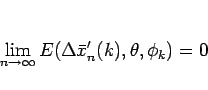 \begin{displaymath}
\lim_{n\rightarrow\infty}E(\Delta\bar{x}'_n(k),\theta,\phi_k)=0
\end{displaymath}