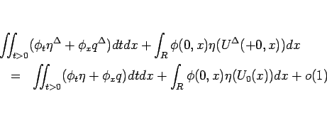 \begin{eqnarray*}\lefteqn{\int\!\!\!\int _{t>0}(\phi_t\eta^\Delta+\phi_x q^\Delt...
...(\phi_t\eta+\phi_x q) dtdx
+\int_R\phi(0,x)\eta(U_0(x))dx
+o(1)\end{eqnarray*}