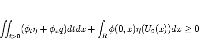 \begin{displaymath}
\int\!\!\!\int _{t>0}(\phi_t\eta+\phi_x q) dtdx
+\int_R\phi(0,x)\eta(U_0(x))dx
\geq 0\end{displaymath}