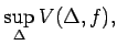 $\displaystyle \sup_{\Delta}V(\Delta,f), %\label{eq:BV:def_TV}
$