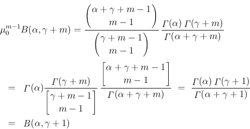 \begin{eqnarray*}\lefteqn{\mu^{m-1}_{0}B(\alpha,\gamma+m)
=
\frac{\displaystyl...
...}(\alpha+\gamma+1)}
\\ &=&
\mathop{\mathit{B}}(\alpha,\gamma+1)\end{eqnarray*}