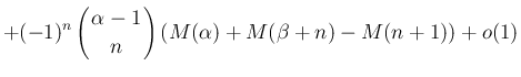 $\displaystyle +(-1)^n\left(\begin{array}{c}
\!\!\alpha-1\!\! \\  \!\!n\!\! \end{array}\right)(M(\alpha)+M(\beta+n)-M(n+1))
+ o(1)$