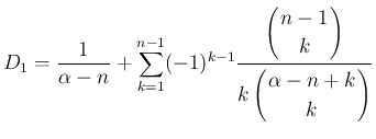 $\displaystyle D_1
= \frac{1}{\alpha-n}
+\sum_{k=1}^{n-1}(-1)^{k-1}\frac{\disp...
... k\left(\begin{array}{c}
\!\!\alpha-n+k\!\! \\ \!\!k\!\! \end{array}\right)}
$