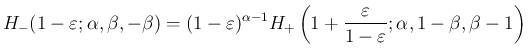 $\displaystyle {
H_{-}(1-\varepsilon ;\alpha,\beta,-\beta)
=
(1-\varepsilon )^{\...
..._{+}
\left(1+\frac{\varepsilon }{1-\varepsilon };\alpha,1-\beta,\beta-1\right)}$