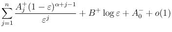 $\displaystyle \sum_{j=1}^n\frac{A^{+}_j(1-\varepsilon )^{\alpha+j-1}}{\varepsilon ^j}
+B^{+}\log\varepsilon + A^{-}_0 + o(1)$