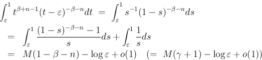 \begin{eqnarray*}\lefteqn{\int_{\varepsilon }^1t^{\beta+n-1}(t-\varepsilon )^{-\...
...ilon + o(1)
\hspace{1zw}(=\ M(\gamma+1) -\log\varepsilon + o(1))\end{eqnarray*}