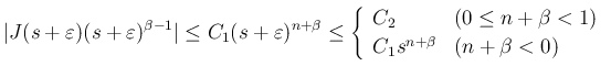 $\displaystyle \vert J(s+\varepsilon )(s+\varepsilon )^{\beta-1}\vert
\leq C_1(s...
...l}
C_2 & (0\leq n+\beta<1)\\
C_1 s^{n+\beta} & (n+\beta<0)\end{array}\right.$