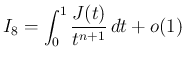 $\displaystyle I_8 = \int_0^1\frac{J(t)}{t^{n+1}}\,dt + o(1)
$