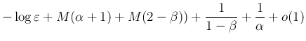 $\displaystyle -\log\varepsilon +M(\alpha+1)+M(2-\beta))
+\frac{1}{1-\beta}+\frac{1}{\alpha}+o(1)$