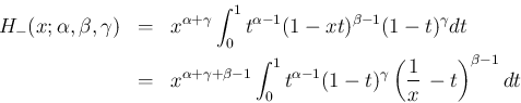 \begin{eqnarray*}H_{-}(x;\alpha,\beta,\gamma)
&=&
x^{\alpha+\gamma}\int_0^1 t^...
...lpha-1}(1-t)^{\gamma}
\left(\frac{1}{x}\,-t\right)^{\beta-1}dt
\end{eqnarray*}
