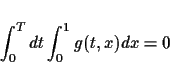\begin{displaymath}
\int_0^T dt \int_0^1 g(t,x)dx = 0
\end{displaymath}