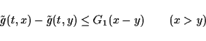 \begin{displaymath}
\tilde{g}(t,x)-\tilde{g}(t,y)\leq G_1(x-y) \hspace*{2em}(x>y)
\end{displaymath}