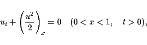 \begin{displaymath}
u_t+\left(\frac{u^2}{2}\right)_x=0 \hspace*{1em}(0<x<1, \hspace*{1em}t>0),\end{displaymath}