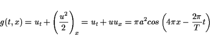 \begin{displaymath}
g(t,x) = u_t+\left(\frac{u^2}{2}\right)_x = u_t+uu_x
= \pi a^2 cos\left(4\pi x -\frac{2\pi}{T}t\right)
\end{displaymath}