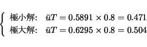 \begin{displaymath}
\left\{\begin{array}{ll}
\mbox{˾:} & \bar{u}T=0.5891\t...
...{:} & \bar{u}T=0.6295\times 0.8 = 0.504\end{array}\right.\end{displaymath}