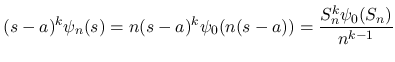 $\displaystyle (s-a)^k\psi_n(s)
=n(s-a)^k\psi_0(n(s-a))
= \frac{S_n^k\psi_0(S_n)}{n^{k-1}}
$