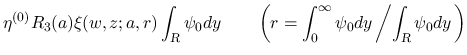 $\displaystyle
\eta^{(0)}R_3(a)\xi(w,z;a,r)\int_{\mbox{\scriptsize\sl R}}\psi_0...
...nt_0^\infty\psi_0dy\left/\int_{\mbox{\scriptsize\sl R}}\psi_0dy
\right.\right)$