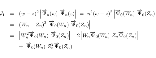 \begin{eqnarray*}J_1
&=&
(w-z)^2\left\vert\overrightarrow{\Psi}_n(w)\ \overrig...
...tarrow{\Psi}_0(W_n)\ Z_n^2\overrightarrow{\Psi}_0(Z_n)\right\vert\end{eqnarray*}