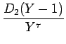 $\displaystyle {\frac{{D_2(Y-1)}}{{Y^\tau}}}$