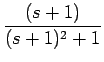 $\displaystyle {\frac{{(s+1)}}{{(s+1)^2+1}}}$