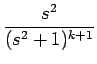 $\displaystyle {\frac{{s^2}}{{(s^2+1)^{k+1}}}}$