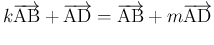 $\displaystyle k\overrightarrow{\mathrm{AB}}+\overrightarrow{\mathrm{AD}} = \overrightarrow{\mathrm{AB}}+m\overrightarrow{\mathrm{AD}}
$