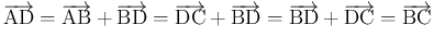 $\displaystyle \overrightarrow{\mathrm{AD}}
= \overrightarrow{\mathrm{AB}}+\ove...
...row{\mathrm{BD}}+\overrightarrow{\mathrm{DC}}
= \overrightarrow{\mathrm{BC}}
$