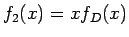 $f_2(x)=xf_D(x)$