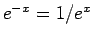 $e^{-x}=1/e^x$