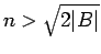 $n>\sqrt{2\vert B\vert}$