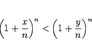 \begin{displaymath}
\left(1+\frac{x}{n}\right)^{n}<\left(1+\frac{y}{n}\right)^{n}
\end{displaymath}
