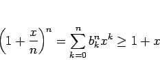 \begin{displaymath}
\left(1+\frac{x}{n}\right)^{n} = \sum_{k=0}^nb^n_k x^k \geq 1+x
\end{displaymath}