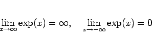 \begin{displaymath}
\lim_{x\rightarrow \infty}{\exp(x)}=\infty,
\hspace{1zw}
\lim_{x\rightarrow -\infty}{\exp(x)}=0\end{displaymath}