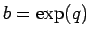 $b=\exp(q)$