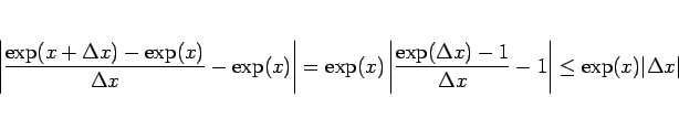 \begin{displaymath}
\left\vert\frac{\exp(x+\Delta x)-\exp(x)}{\Delta x} -\exp(x)...
...a x)-1}{\Delta x} -1\right\vert
\leq \exp(x)\vert\Delta x\vert
\end{displaymath}