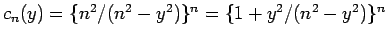 $c_n(y) = \{n^2/(n^2-y^2)\}^n = \{1+y^2/(n^2-y^2)\}^n$