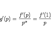 \begin{displaymath}
g'(p) = \frac{f'(p)}{p^\alpha} = \frac{f'(1)}{p}
\end{displaymath}