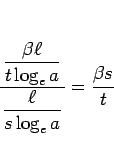 \begin{displaymath}
\frac{ \displaystyle \frac{\beta\ell}{t\log_e a} }%
{\displaystyle \frac{\ell}{s\log_e a}}
=\frac{\beta s}{t}\end{displaymath}