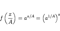 \begin{displaymath}
f\left(\frac{x}{A}\right)
= a^{x/A}
= \left(a^{1/A}\right)^x
\end{displaymath}